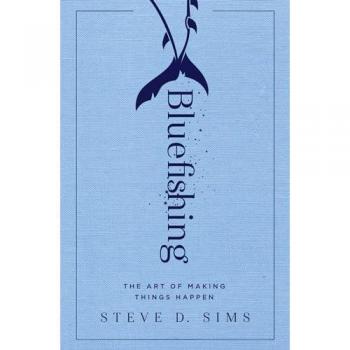 Bluefishing: The Art of Making Things Happen