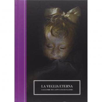 La veglia eterna. Catacombe dei Cappuccini di Palermo. Ediz. italiana e inglese