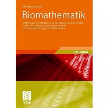 Biomathematik: Mathematische Modelle in der Medizinischen Informatik und in den Computational Life Sciences mit Computerlösungen in Mathematica