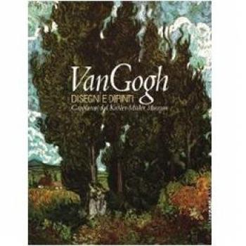 Van Gogh. Disegni e dipinti. Capolavori dal Kröller-Müller Museum. Catalogo della mostra