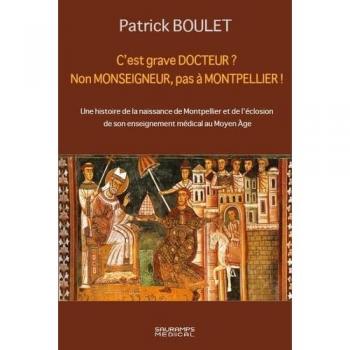 C EST GRAVE DOCTEUR ? NON MONSEIGNEUR, PAS A MONTPELLIER !: UNE HISTOIRE DE LA NAISSANCE DE MONTPELLIER ET DE L ECLOSION DE SON