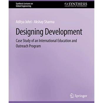 Designing Development: Case Study of an International Education and Outreach Program (Synthesis Lectures on Global Engineering)