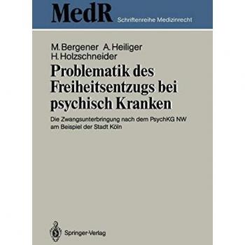 Problematik des Freiheitsentzugs bei psychisch Kranken: Die Zwangsunterbringung nach dem PsychKG NW am Beispiel der Stadt Köln