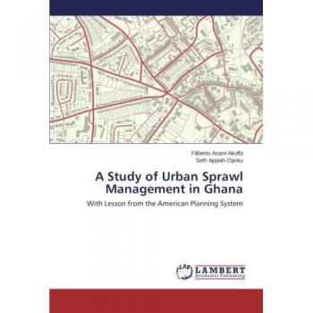 A Study of Urban Sprawl Management in Ghana: With Lesson from the American Planning System