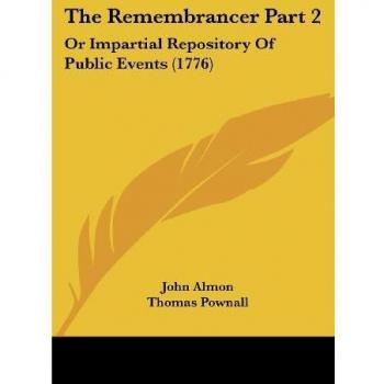 The Remembrancer Part 2: Or Impartial Repository of Public Events (1776)