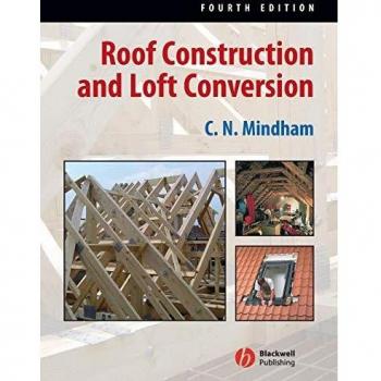 Roof Construction and Loft Conversion Fourth Edition