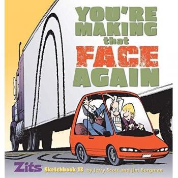 You're Making That Face Again: Zits Sketchbook No. 13 (Zits Sketchbook, 13, Band 13