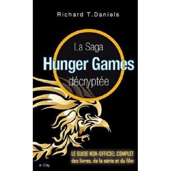 Richard T. Daniel La Saga Hunger Games Décryptée