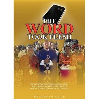 The Word Took Flesh: Incarnating the Christian Message in Igbo Land of Nigeria in the Light of Vatican ll's Theology of Inculturation.: INCARNATING ... OF VATICAN II'S THEOLOGY OF INCULTURATION.