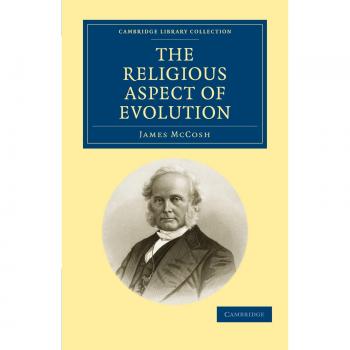 The Religious Aspect of Evolution (Cambridge Library Collection