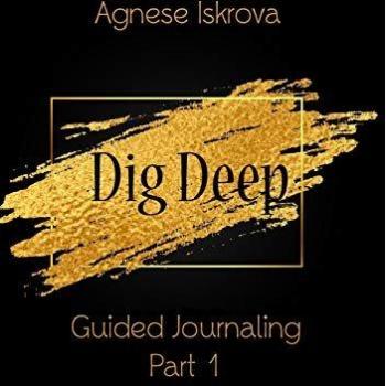 Dig Deep Guided Journaling Part 1