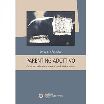 Parenting adottivo. Funzioni, stili e competenze genitoriali adottive
