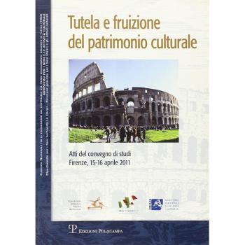Tutela e fruizione del patrimonio culturale. Atti del Convegno di studi