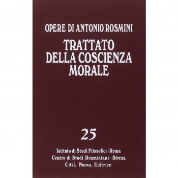 Opere. Vol. 25: Trattato della coscienza morale. I medievali e la storia della filosofia (secoli II-XII).