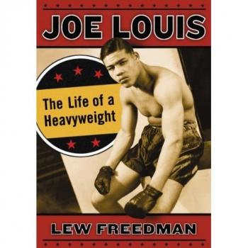 Joe Louis: The Life of a Heavyweight