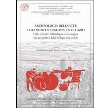 Archeologia della vite e del vino in Toscana e nel Lazio. Dalle tecniche dell'indagine archeologica alle prospettive della biologia molecolare. Con CD-ROM