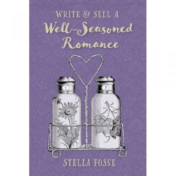 Write & Sell A Well-Seasoned Romance: Launch Your Author Journey in Late-Life Romance