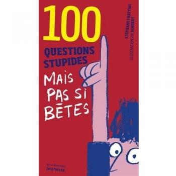 100 questions stupides mais pas si bêtes