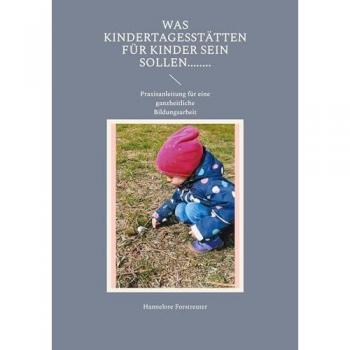 Was Kindertagesstätten für Kinder sein sollen........