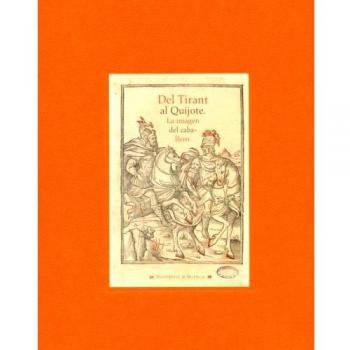 DEL TIRANT AL QUIJOTE. LA IMAGEN DEL CABALLERO. NUEVO. Envío URGENTE (IMOSVER)