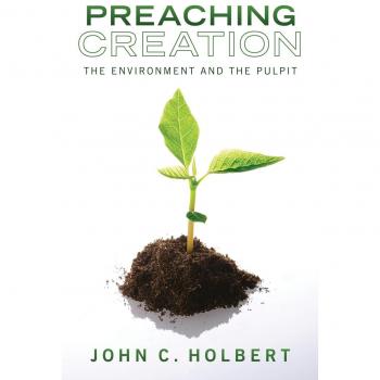 Preaching Creation: The Environment and the Pulpit