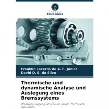 Lacerda de A. F. Júnior, Franklin: Thermische und dynamische Analyse und Auslegung eines Bremssystems