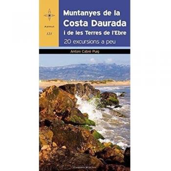 Muntanyes de la Costa Daurada i de les Terres de l'Ebre: 20 excursions a peu (Tapa blanda).