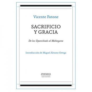 Sacrificio y gracia: De los upanishads al mahayana.