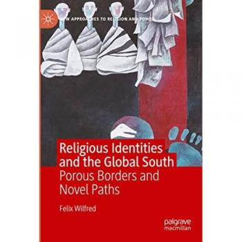 Religious Identities and the Global South: Porous Borders and Novel Paths (New Approaches to Religion and Power)