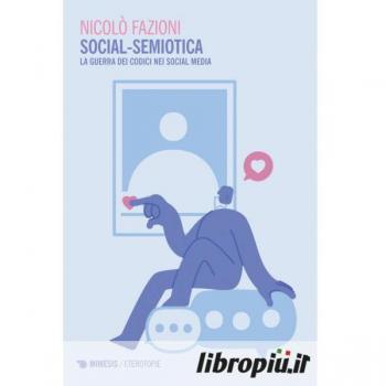 Social-semiotica. La guerra dei codici nei social media