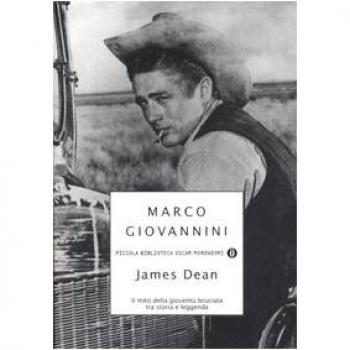 James Dean. Il mito della gioventù bruciata tra storia e leggenda