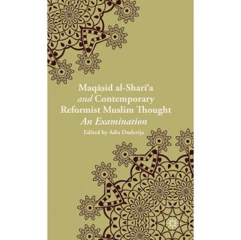 Maqasid al-Shari’a and Contemporary Reformist Muslim Thought
