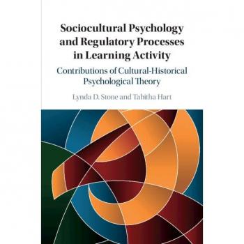 Sociocultural Psychology and Regulatory Processes in Learning Activity: Contributions of Cultural-historical Psychological Theory