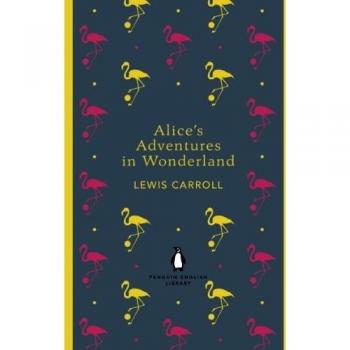Alice's Adventures in Wonderland and Through the Looking Glass (Penguin English