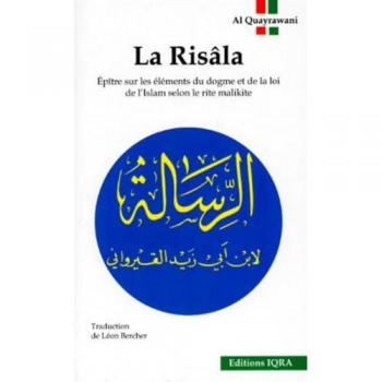 La Risala: Ou Epitre sur les éléments du dogme et de la loi de l'Islam selon le rite Malikite
