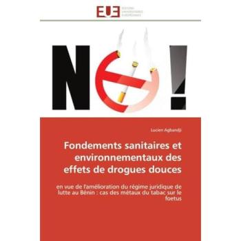 Fondements sanitaires et environnementaux des effets de drogues douces: en vue de l'amélioration du régime juridique de lutte au Bénin : cas des métaux du tabac sur le foetus