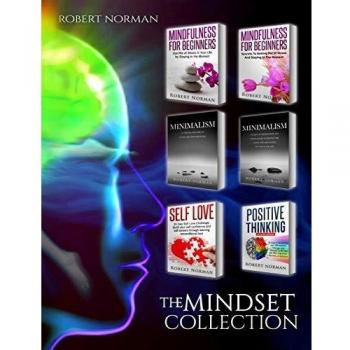 Minimalism, Mindfulness for Beginners, Self Love, Positive Thinking: 6 BOOKS in 1! Live Better with Less, Declutter Your Life, Get Rid of Stress, Stay ... Thinking, Self Love