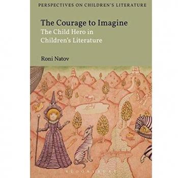The Courage to Imagine: The Child Hero in Children's Literature