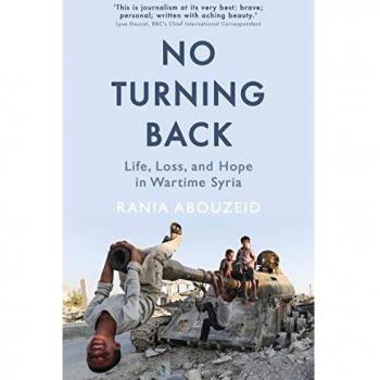 No Turning Back: Life, Loss, and Hope in Wartime Syria