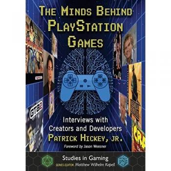 The Minds Behind PlayStation Games: Interviews with Creators and Developers