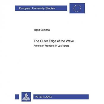 The Outer Edge of the Wave: American Frontiers in Las Vegas