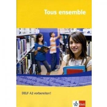 Tous ensemble 2/3: DELF A2 vorbereiten! mit Audio-CD