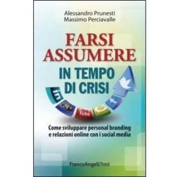 Farsi assumere in tempo di crisi. Come sviluppare personal branding e relazioni online con i social media