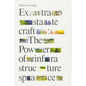 Extrastatecraft: The Power of Infrastructure Space by Keller Easterling