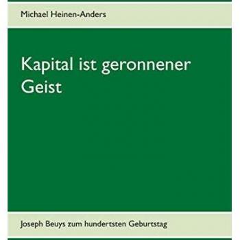 Kapital ist geronnener Geist: Joseph Beuys zum hundertsten Geburtstag