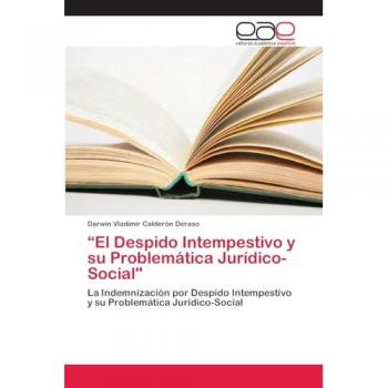 El Despido Intempestivo y su Problemática Jurídico-Social: La Indemnización por Despido Intempestivo y su Problemática Jurídico-Social
