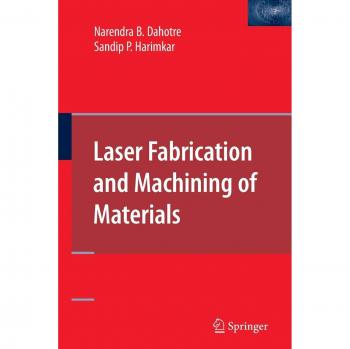 Laser Fabrication and Machining of Materials