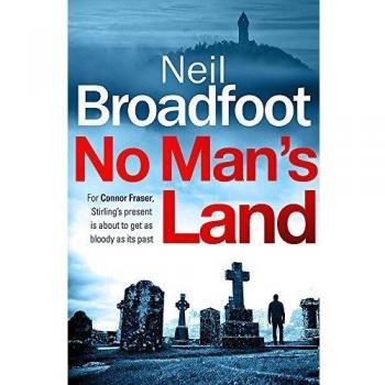 Neil Broadfoot No Man'S Land: A Fast-Paced Thriller With A Killer Twist (Connor Fraser, Band 1)