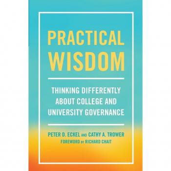 Practical Wisdom: Thinking Differently About College and University Governance