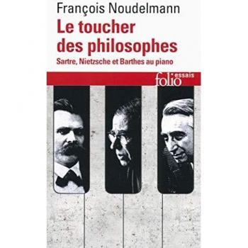 Le Toucher DES Philosophes: Sartre, Nietzsche Et Barthes Au Piano